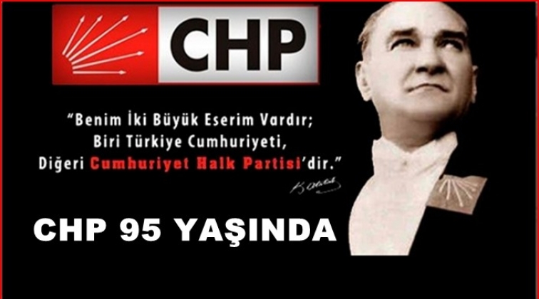 CHP'nin 95. kuruluş yıl d&ouml;n&uuml;m&uuml;