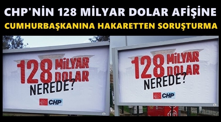 CHP’nin astığı afişlere soruşturma!..