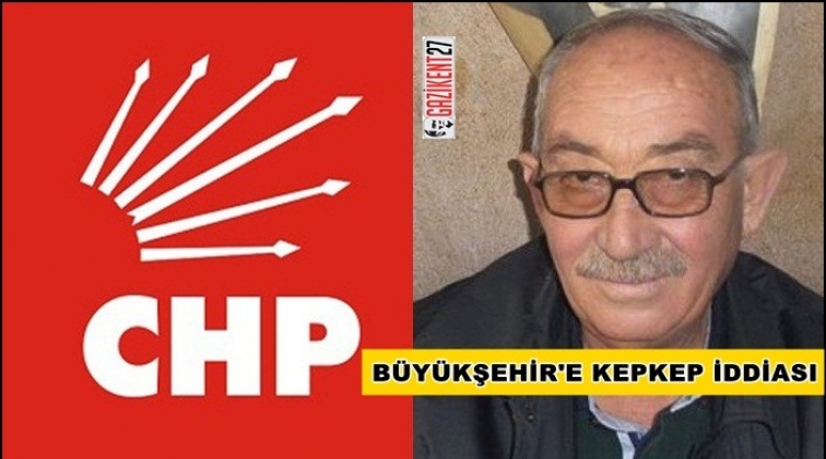 CHP'nin B&uuml;y&uuml;kşehir adayı Kepkep mi?