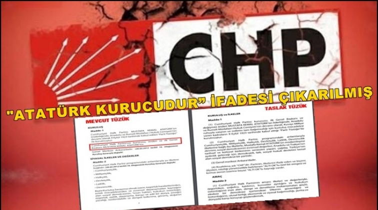 'CHP’nin kurucusu Atatürk’tür ifadesi taslakta yok