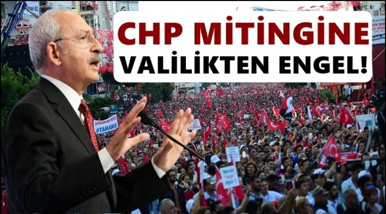 CHP'nin Mersin mitingine valilikten engel!