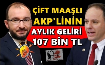 Çift maaşlı AKP'linin aylık geliri 107 bin lira!