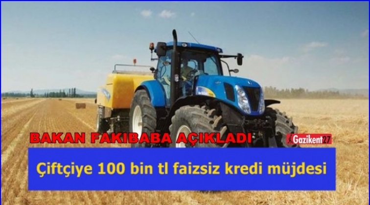 Çiftçilere 100 bin TL faizsiz kredi imkanı