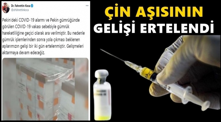 &Ccedil;in aşısının gelişi ertelendi!..