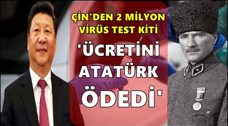 &Ccedil;in'den 2 milyon vir&uuml;s kiti! &Uuml;cretini Atat&uuml;rk &ouml;dedi..