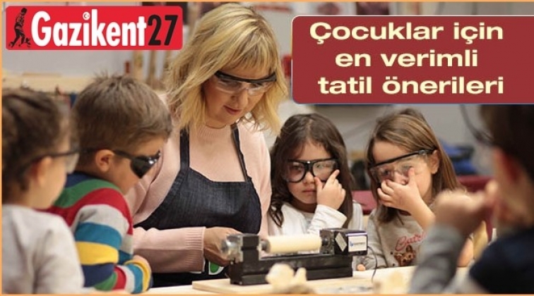 &Ccedil;ocuklar İ&ccedil;in Tatil &Ouml;nerileri