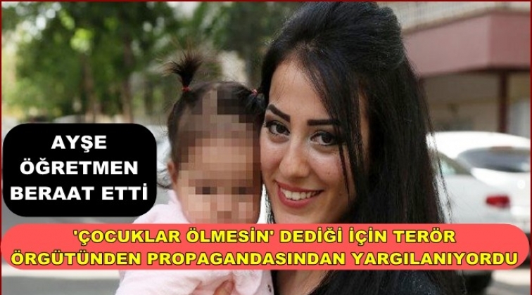 'Çocuklar ölmesin' diyen Ayşe Öğretmen beraat etti