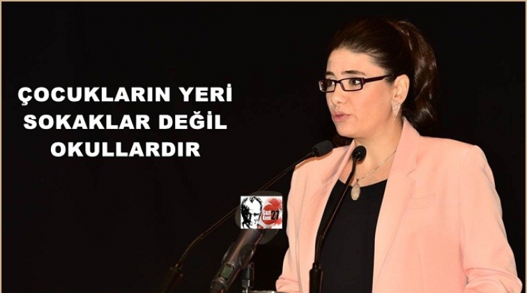 &Ccedil;ocukların yeri sokaklar değil okullardır