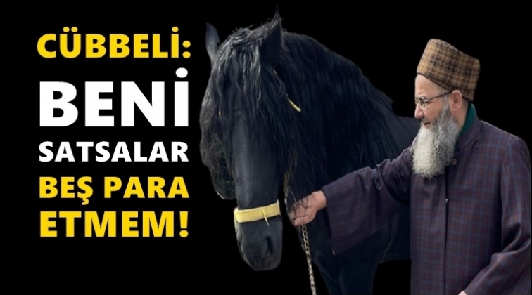 Cübbeli Ahmet: Beni satsalar beş para etmem!