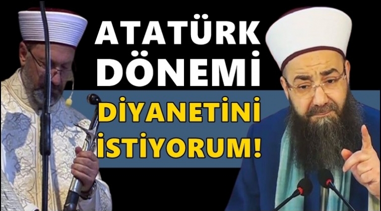 C&uuml;bbeli: Ben Atat&uuml;rk d&ouml;nemi Diyanetini istiyorum!