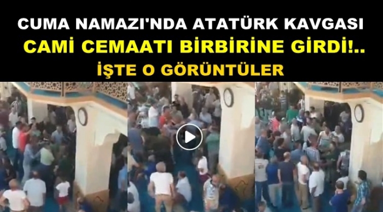 Cuma Namazı'nda 'Atat&uuml;rk' kavgası &ccedil;ıktı!