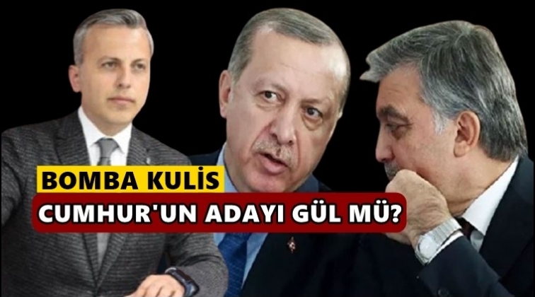 Cumhur İttifakı'nın adayı G&uuml;l olacak iddiası!