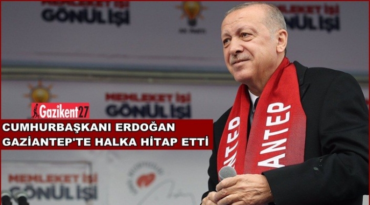 Cumhurbaşkanı Erdoğan Gaziantep'te