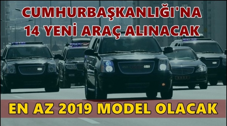 Cumhurbaşkanlığı'na 14 yeni ara&ccedil; i&ccedil;in ihale