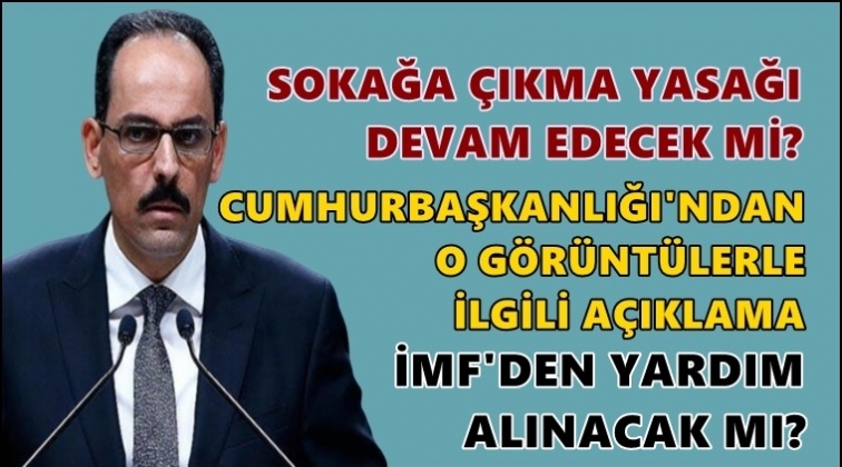 S&ouml;zc&uuml; Kalın&rsquo;dan IMF a&ccedil;ıklaması