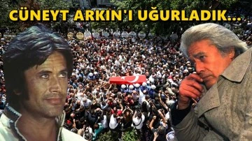 C&uuml;neyt Arkın'ı onbinler uğurladı...
