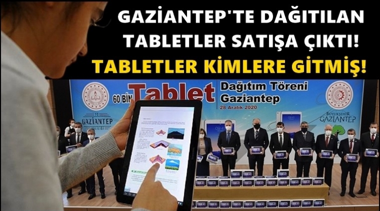 Dağıtılan tabletler satışa &ccedil;ıktı!..