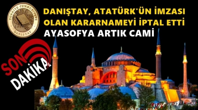 Danıştay'dan tarihi Ayasofya kararı!..