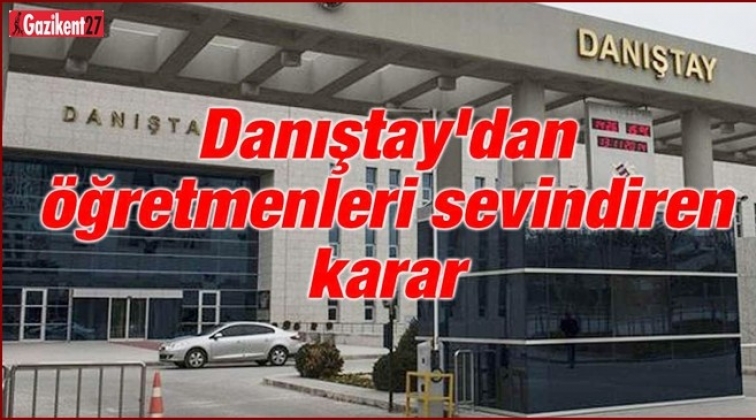 Danıştay'dan öğretmenleri sevindiren karar