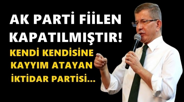 Davutoğlu: AK Parti&rsquo;den eser kalmamıştır!