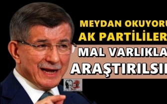 Davutoğlu: AKP'lilerin mal varlıkları araştırılsın!