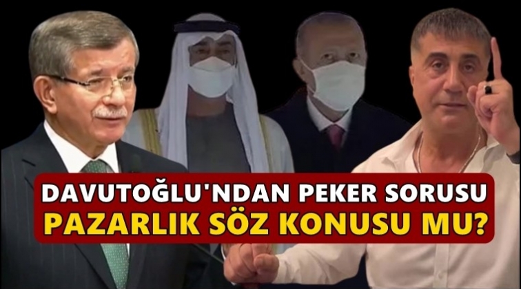 Davutoğlu'ndan Erdoğan'a Sedat Peker sorusu...