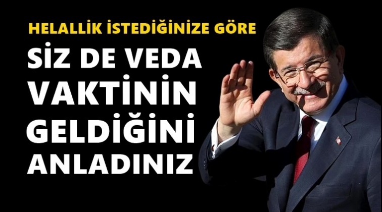 Davutoğlu'ndan Erdoğan'a: Veda vakti...