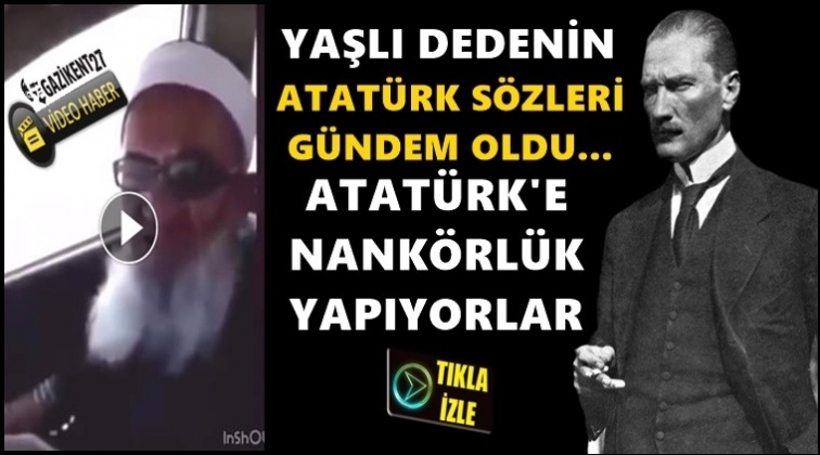 Dedenin Atat&uuml;rk ile ilgili s&ouml;zleri olay oldu...