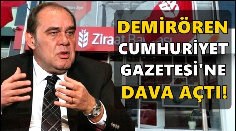 Demir&ouml;ren Grubu'ndan Cumhuriyet'e Ziraat davası!