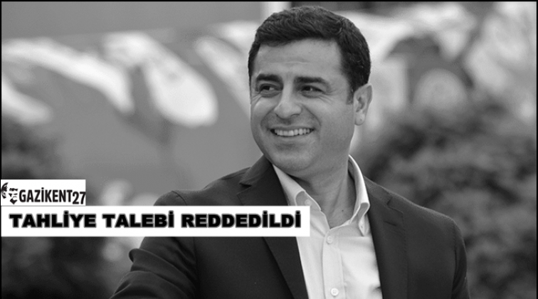 Demirtaş&rsquo;ın tahliye talebi reddedildi