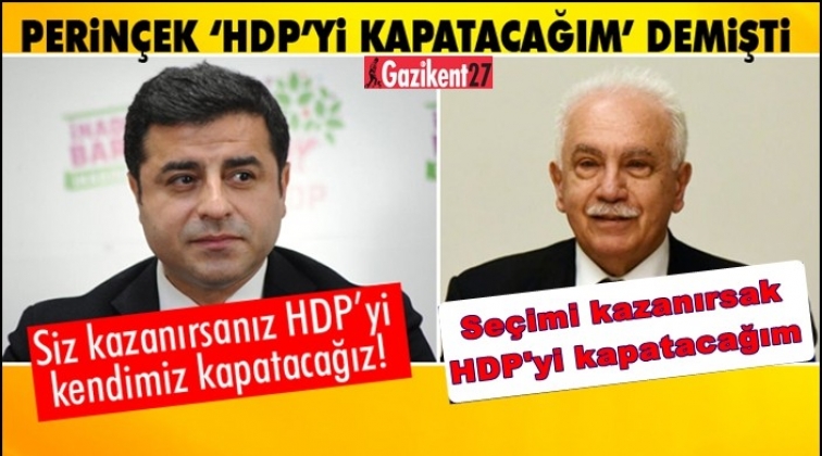 Demirtaş’tan Perinçek’e: HDP’yi biz kendimiz kapatacağız