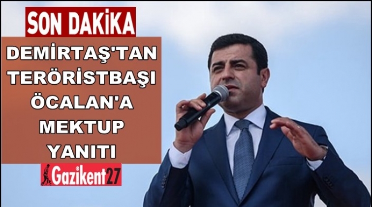 Demirtaş’tan teröristbaşı Öcalan’a mektup yanıtı!