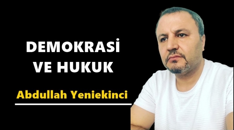 Demokrasi ve hukuk...