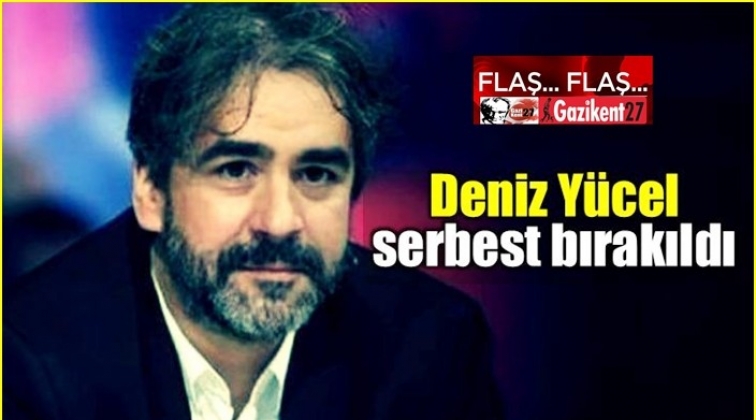 Deniz Yücel serbest bırakıldı!