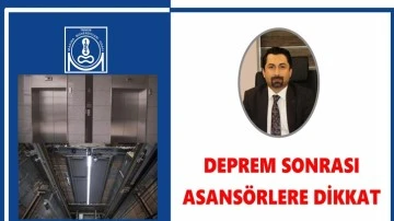 Deprem sonrası asansörlere dikkat!