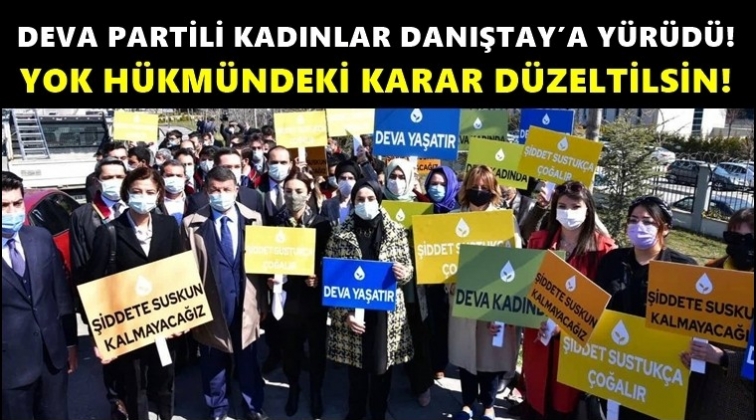 DEVA Partili kadınlar Danıştay&rsquo;a y&uuml;r&uuml;d&uuml;...
