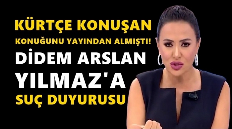 Didem Arslan Yılmaz hakkında su&ccedil; duyurusu...