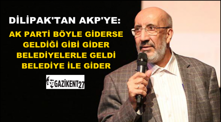 Dilipak: Belediyelerle geldi, belediyelerle gider