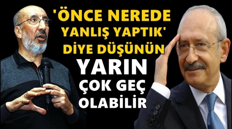 Dilipak'tan Kılıçdaroğlu'na destek AKP'ye eleştiri!