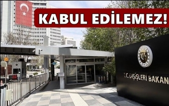 Dışişleri Bakanlığı: İşgal kabul edilemez!