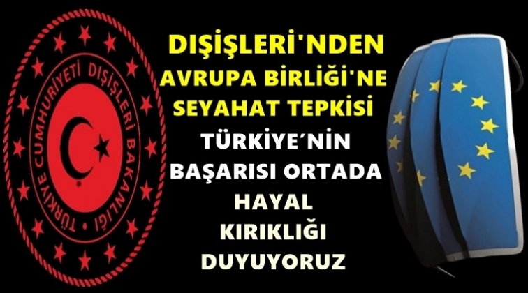 Dışişleri&rsquo;nden AB&rsquo;ye seyahat tepkisi