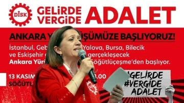 DİSK, 'gelirde, vergide, ülkede adalet için' Ankara'ya yürüyecek