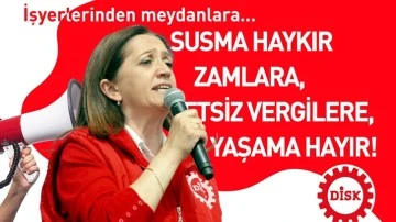 DİSK’ten zamlara karşı eylem çağrısı