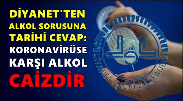 Diyanet: Alkol&uuml;n temizlikte kullanılması caizdir