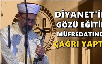 Diyanet g&ouml;z&uuml;n&uuml; eğitim m&uuml;fredatına dikti!