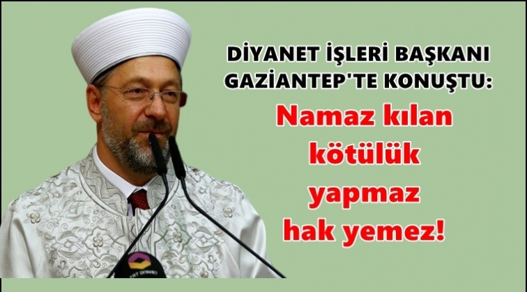 Diyanet İşleri Başkanı Gaziantep'te