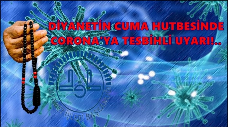 Diyanet&rsquo;ten Corona'ya tesbihli uyarı!