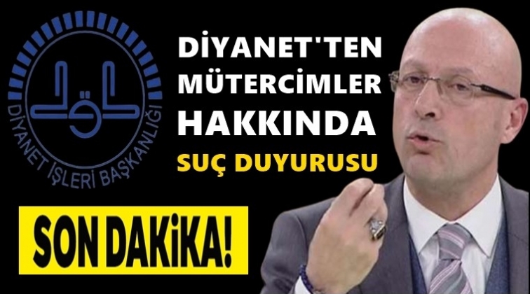 Diyanet'ten M&uuml;tercimler hakkında su&ccedil; duyurusu