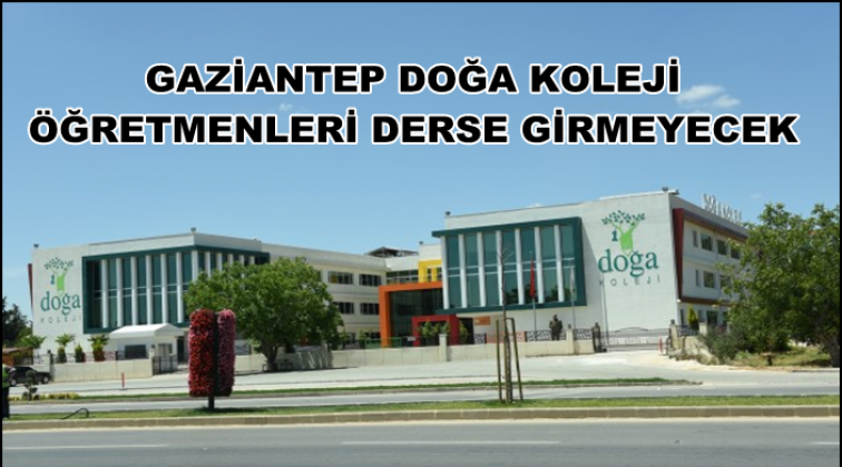 Doğa koleji &ouml;ğretmenleri yarın derse girmeyecek