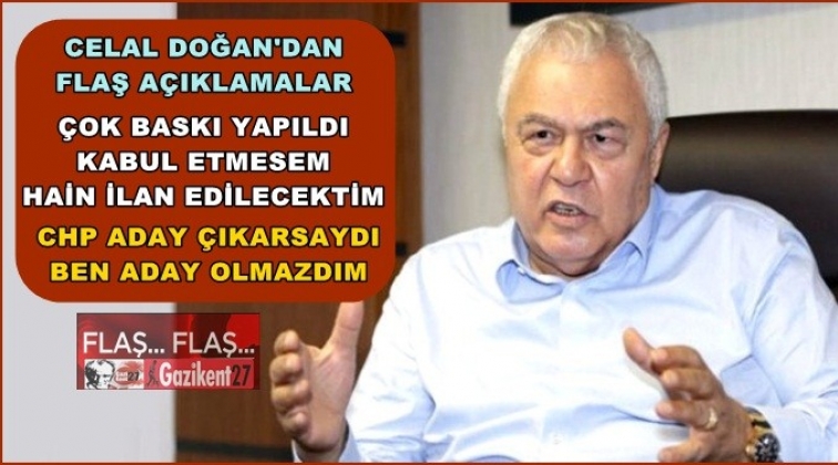 Doğan: CHP aday &ccedil;ıkarsaydı ben aday olmazdım